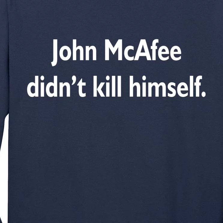 John McAfee Didn't Kill Himself Tall Long Sleeve T-Shirt