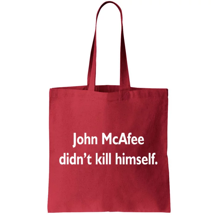 John McAfee Didn't Kill Himself Tote Bag