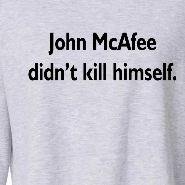 John McAfee Didn't Kill Himself Cropped Pullover Crew