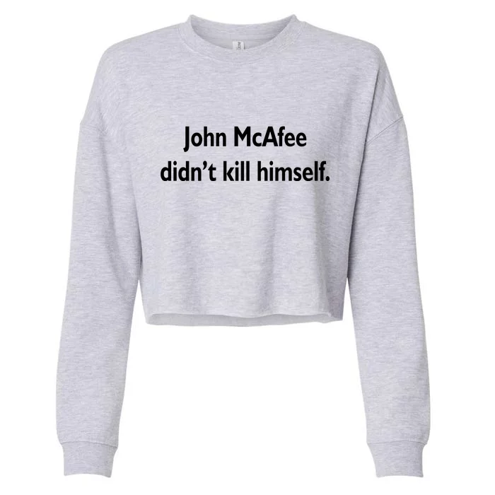 John McAfee Didn't Kill Himself Cropped Pullover Crew