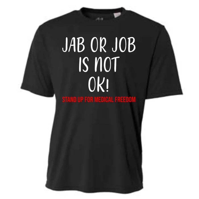 Jab Or Job Is Not Ok Stand Up For Medical Freedom Cooling Performance Crew T-Shirt