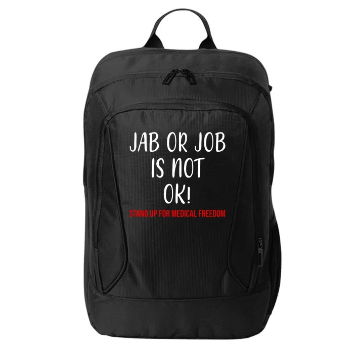 Jab Or Job Is Not Ok Stand Up For Medical Freedom City Backpack