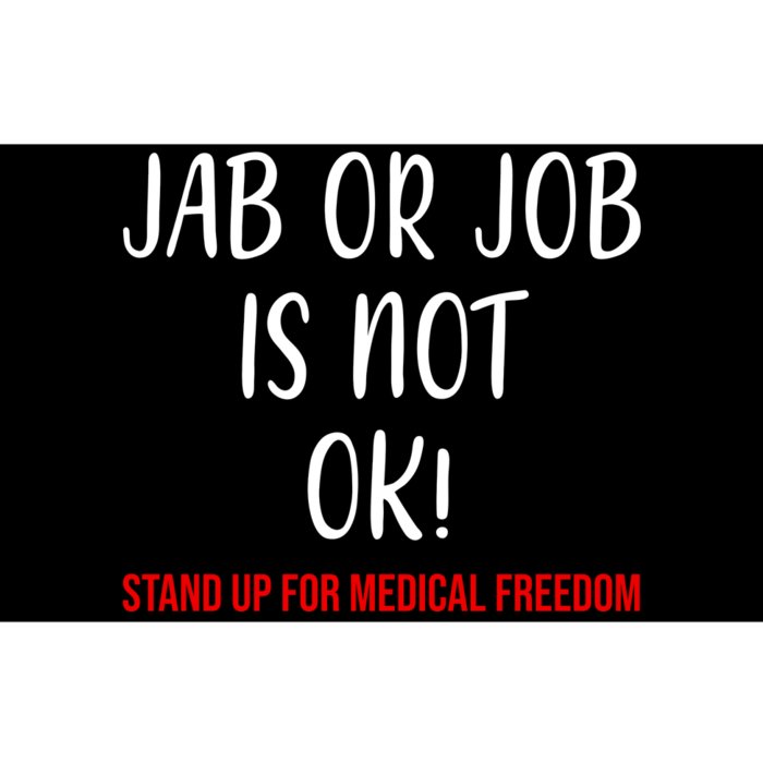 Jab Or Job Is Not Ok Stand Up For Medical Freedom Bumper Sticker