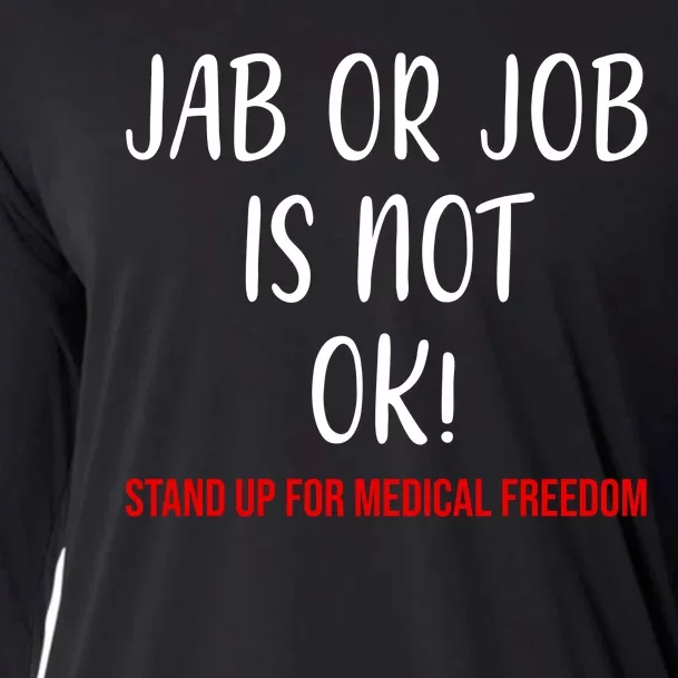 Jab Or Job Is Not Ok Stand Up For Medical Freedom Cooling Performance Long Sleeve Crew