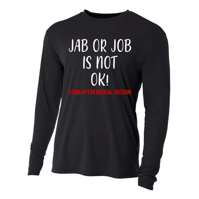 Jab Or Job Is Not Ok Stand Up For Medical Freedom Cooling Performance Long Sleeve Crew