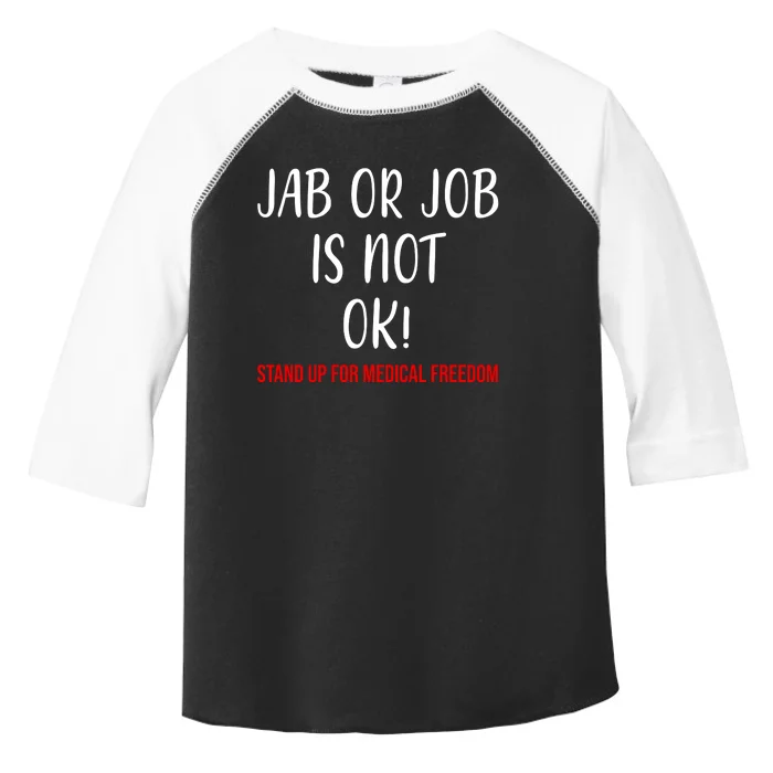 Jab Or Job Is Not Ok Stand Up For Medical Freedom Toddler Fine Jersey T-Shirt