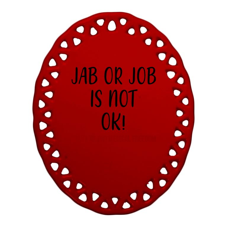 Jab Or Job Is Not Ok Stand Up For Medical Freedom Oval Ornament