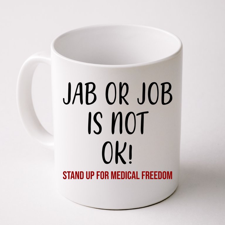 Jab Or Job Is Not Ok Stand Up For Medical Freedom Coffee Mug