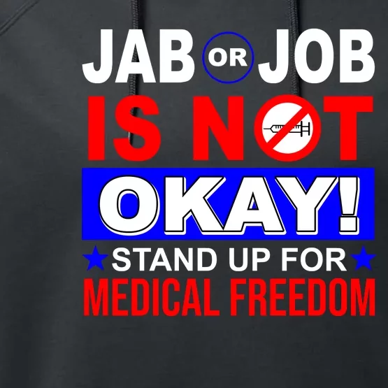 Jab Or Job Is Not Okay Medical Freedom Nurses Performance Fleece Hoodie