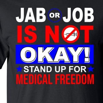 Jab Or Job Is Not Okay Medical Freedom Nurses Tall T-Shirt
