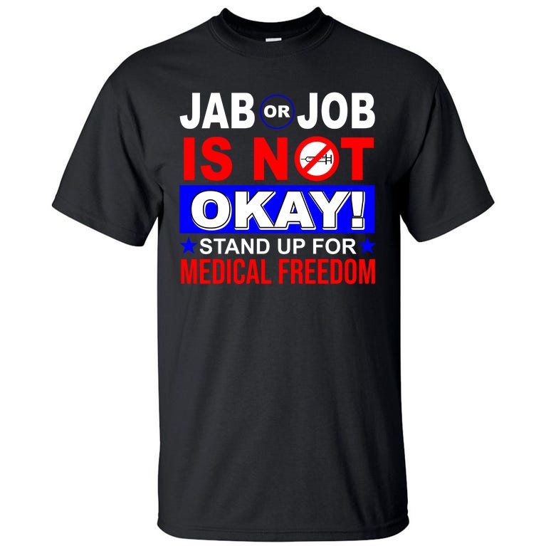Jab Or Job Is Not Okay Medical Freedom Nurses Tall T-Shirt