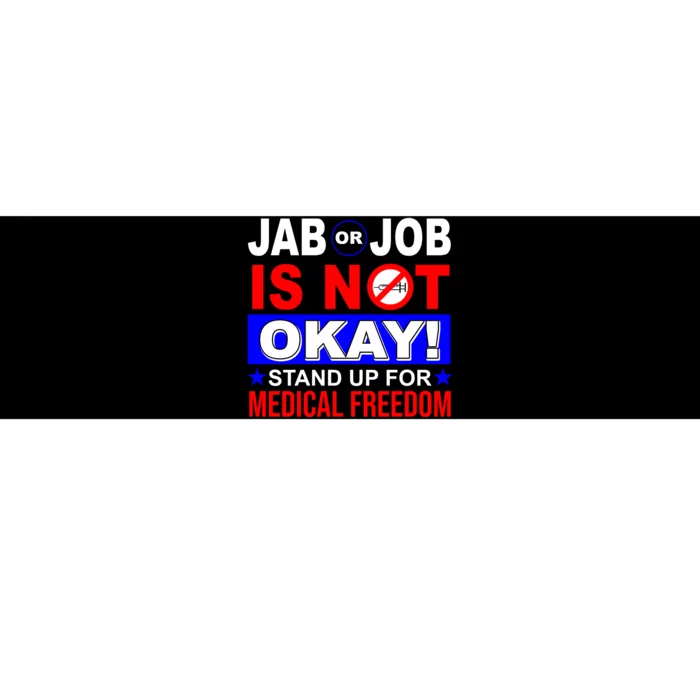 Jab Or Job Is Not Okay Medical Freedom Nurses Bumper Sticker