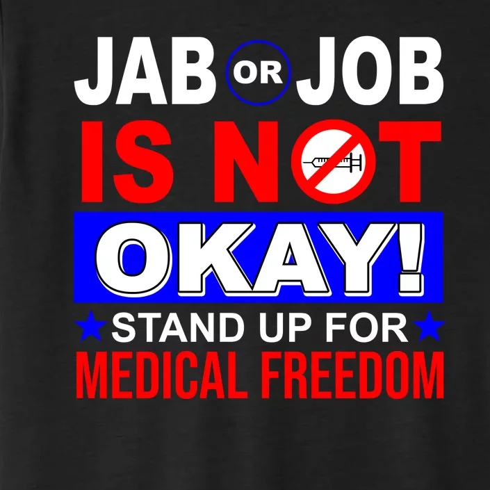 Jab Or Job Is Not Okay Medical Freedom Nurses ChromaSoft Performance T-Shirt