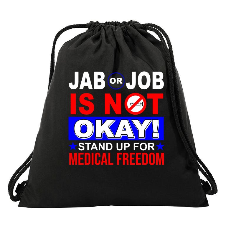 Jab Or Job Is Not Okay Medical Freedom Nurses Drawstring Bag