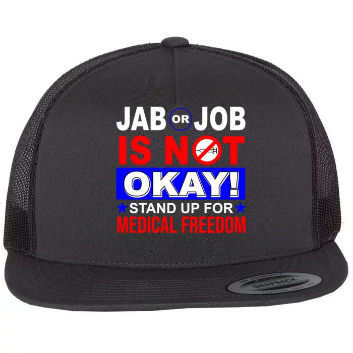 Jab Or Job Is Not Okay Medical Freedom Nurses Flat Bill Trucker Hat