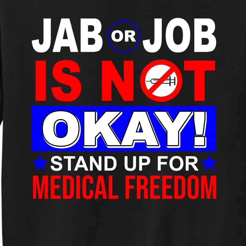 Jab Or Job Is Not Okay Medical Freedom Nurses Tall Sweatshirt