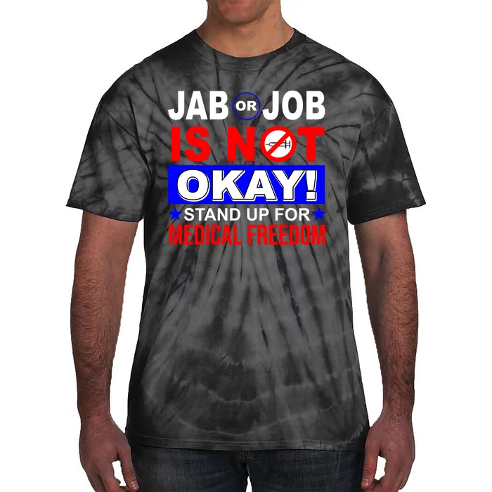 Jab Or Job Is Not Okay Medical Freedom Nurses Tie-Dye T-Shirt