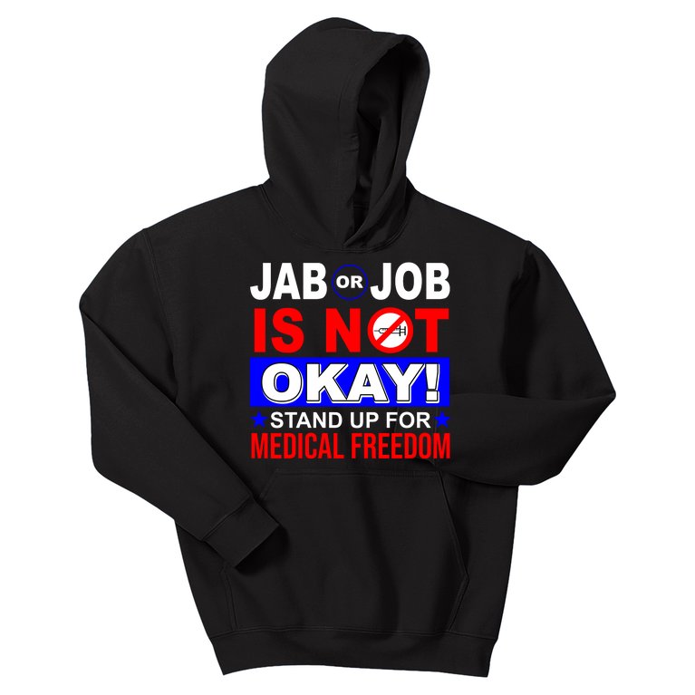 Jab Or Job Is Not Okay Medical Freedom Nurses Kids Hoodie
