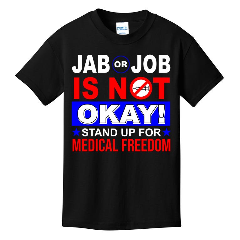 Jab Or Job Is Not Okay Medical Freedom Nurses Kids T-Shirt