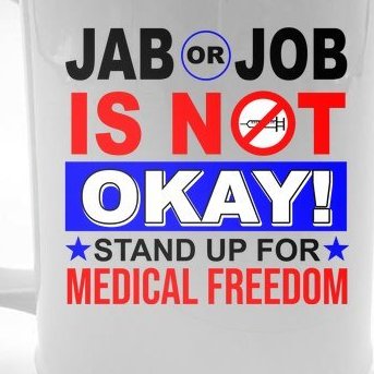 Jab Or Job Is Not Okay Medical Freedom Nurses Beer Stein