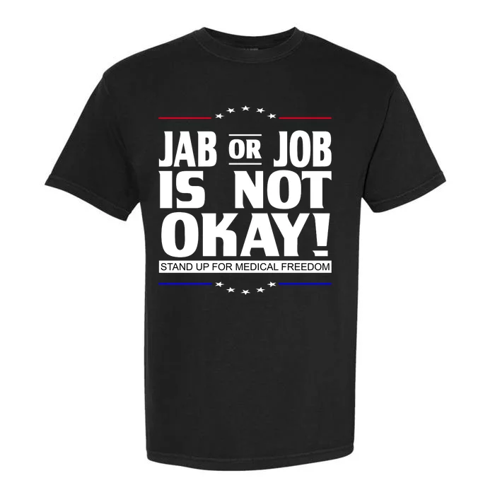 Jab Or Job Is Not Okay Support Medical Workers Garment-Dyed Heavyweight T-Shirt