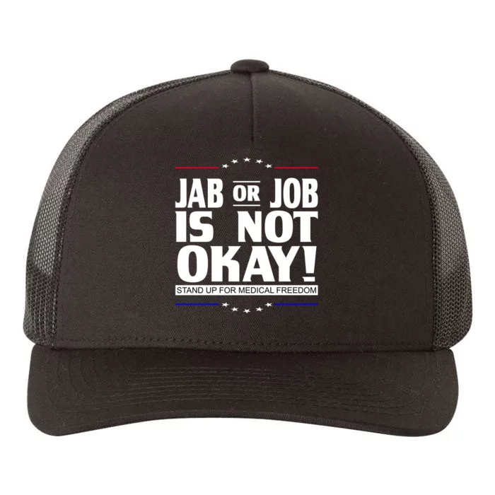 Jab Or Job Is Not Okay Support Medical Workers Yupoong Adult 5-Panel Trucker Hat