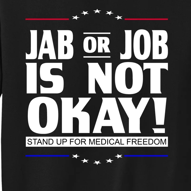 Jab Or Job Is Not Okay Support Medical Workers Tall Sweatshirt