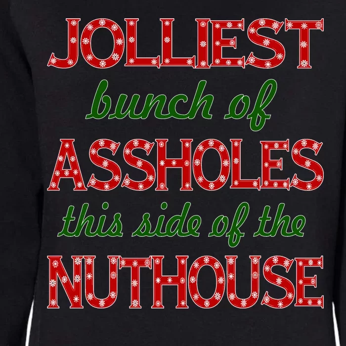 Jolliest Bunch of Assholes On This Side Nuthouse Womens California Wash Sweatshirt