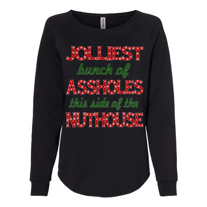 Jolliest Bunch of Assholes On This Side Nuthouse Womens California Wash Sweatshirt