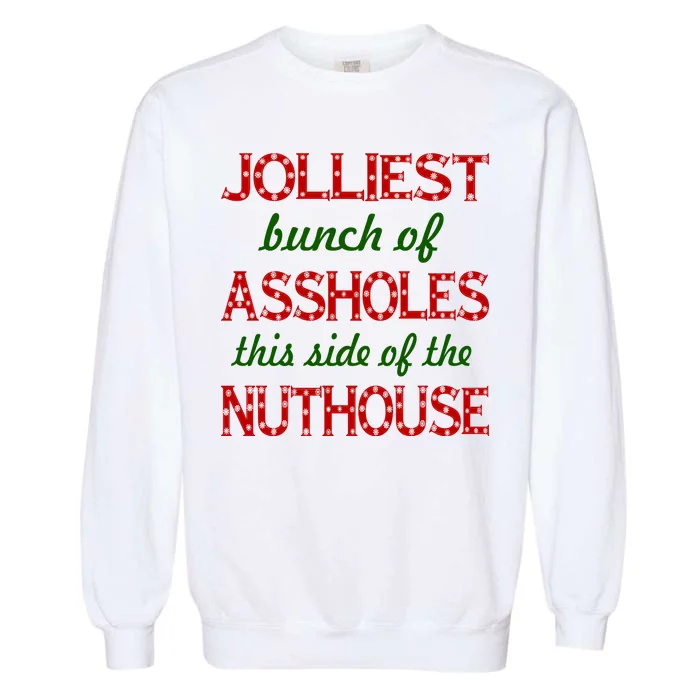 Jolliest Bunch of Assholes On This Side Nuthouse Garment-Dyed Sweatshirt