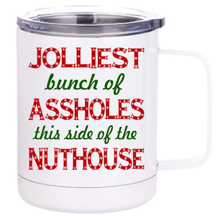 Jolliest Bunch of Assholes On This Side Nuthouse Front & Back 12oz Stainless Steel Tumbler Cup