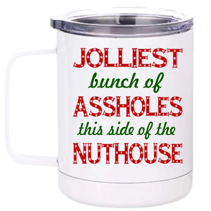 Jolliest Bunch of Assholes On This Side Nuthouse Front & Back 12oz Stainless Steel Tumbler Cup