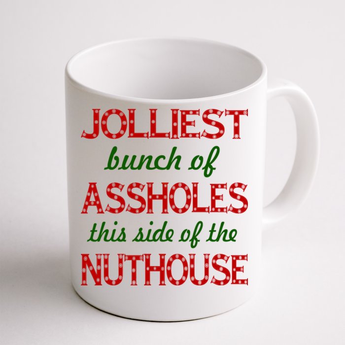 Jolliest Bunch of Assholes On This Side Nuthouse Coffee Mug