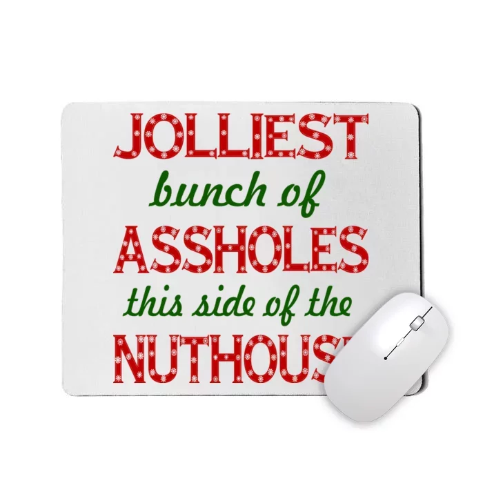 Jolliest Bunch of Assholes On This Side Nuthouse Mousepad