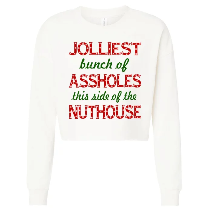 Jolliest Bunch of Assholes On This Side Nuthouse Cropped Pullover Crew