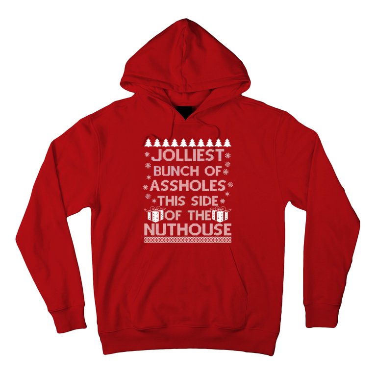 Jolliest Bunch of Assholes This Side of the Nuthouse Ugly Christmas Hoodie