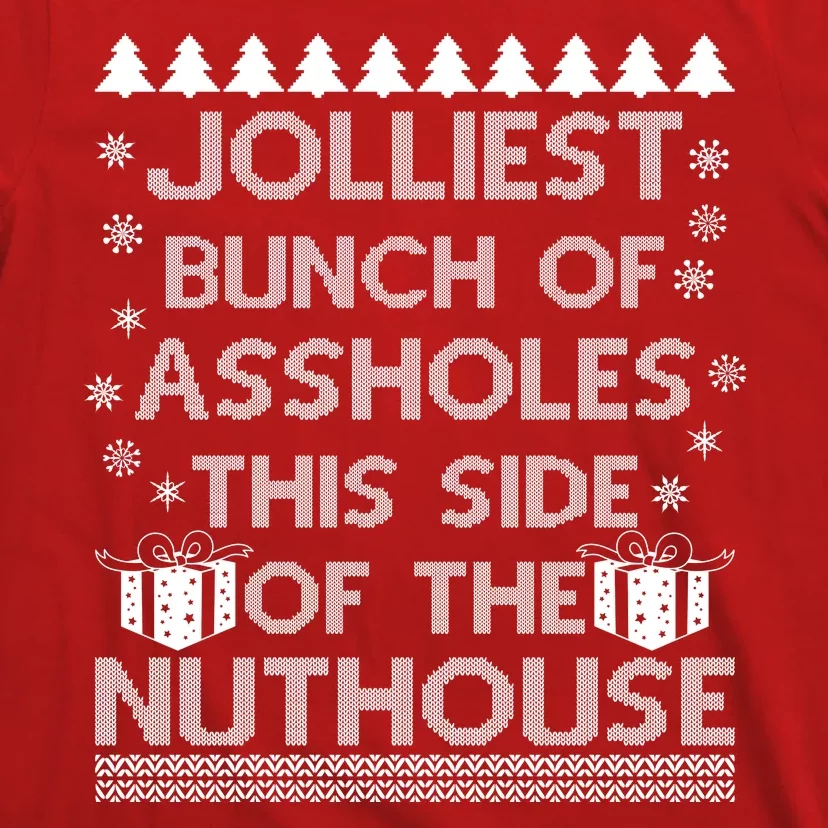 Jolliest Bunch of Assholes This Side of the Nuthouse Ugly Christmas T-Shirt