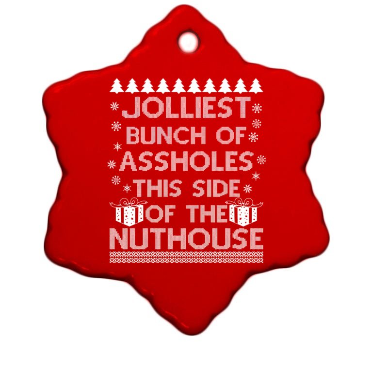 Jolliest Bunch of Assholes This Side of the Nuthouse Ugly Christmas Christmas Ornament