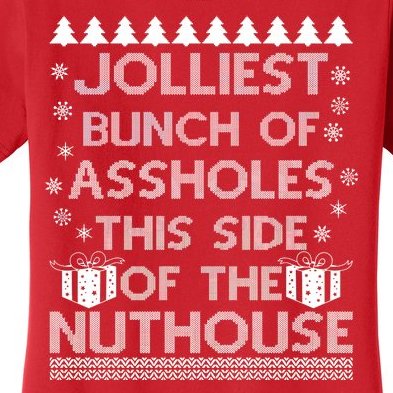 Jolliest Bunch of Assholes This Side of the Nuthouse Ugly Christmas Women's T-Shirt