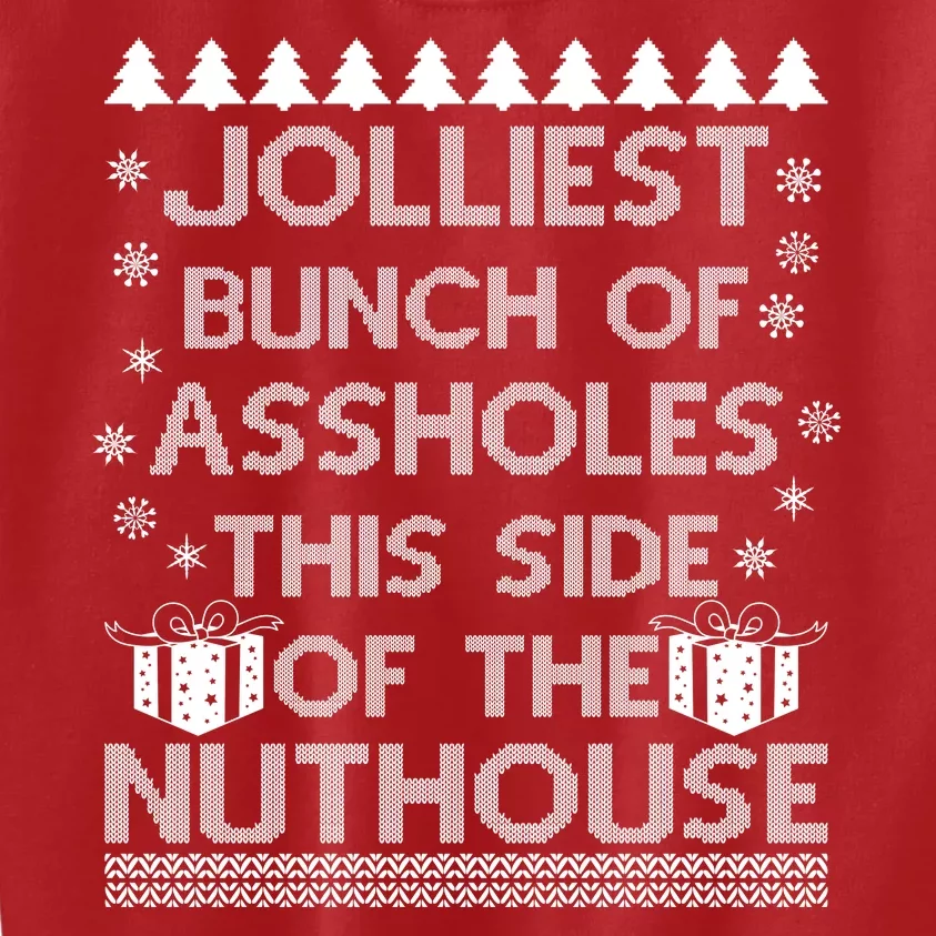 Jolliest Bunch of Assholes This Side of the Nuthouse Ugly Christmas Kids Sweatshirt