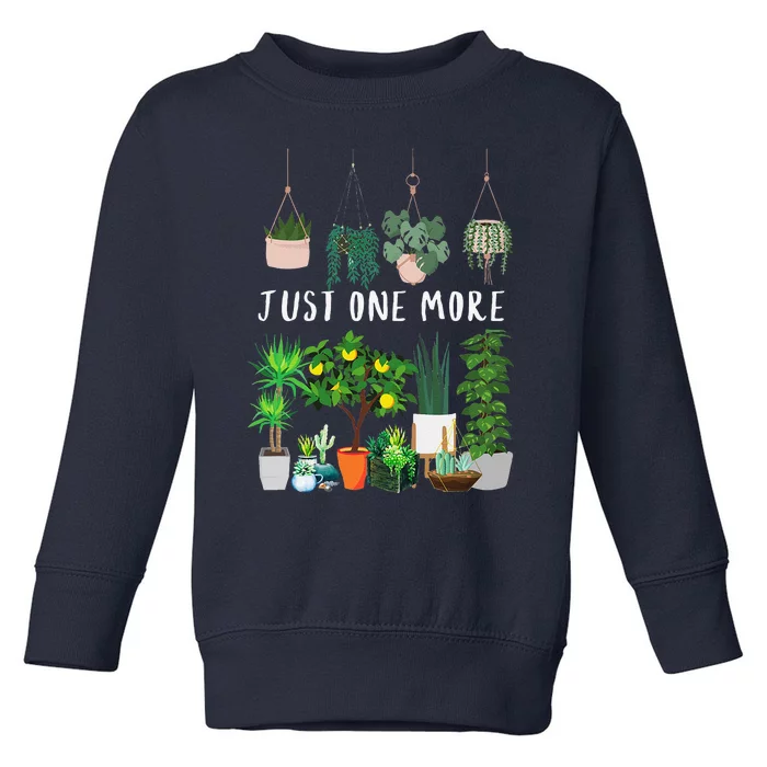 Just One More Plant Lady Mom Indoor Flower Floral Toddler Sweatshirt