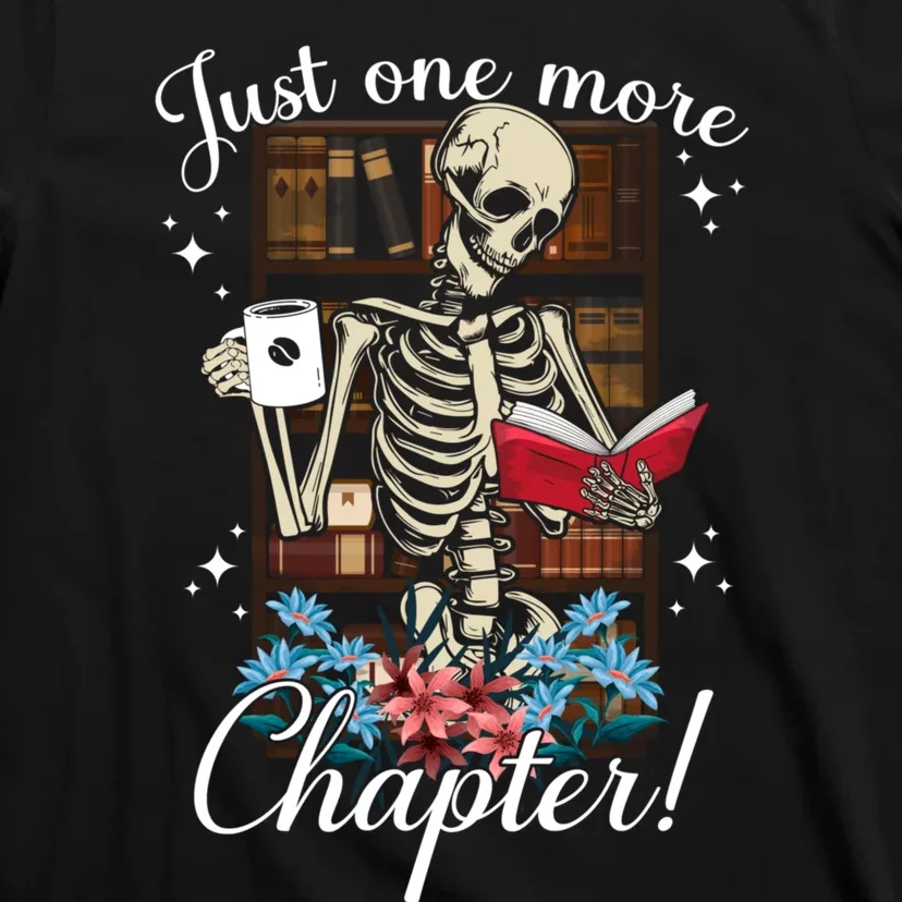 Just One More Chapter Skeleton Reading Books Coffee Funny T-Shirt