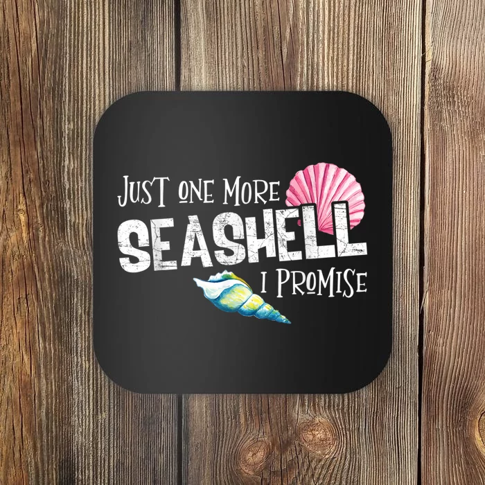 Just One More Seashell I Promise Beach Conch Collector Coaster