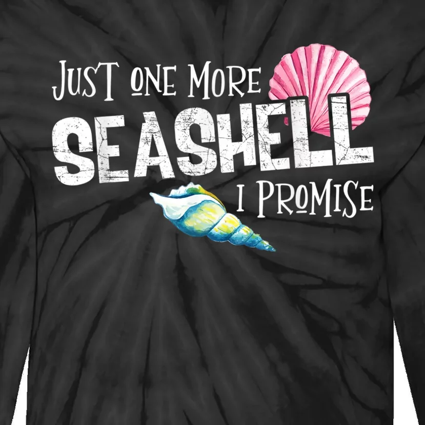 Just One More Seashell I Promise Beach Conch Collector Tie-Dye Long Sleeve Shirt