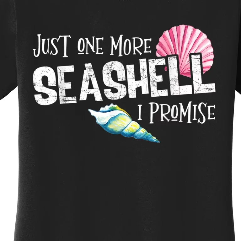 Just One More Seashell I Promise Beach Conch Collector Women's T-Shirt