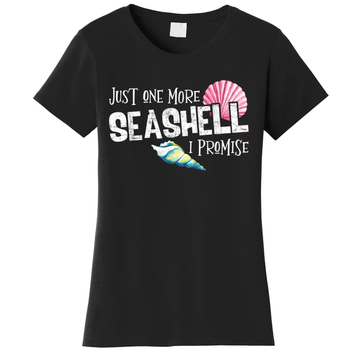 Just One More Seashell I Promise Beach Conch Collector Women's T-Shirt