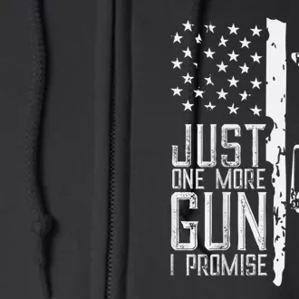 Just One More Gun I Promise (ON BACK) Flag Gift Full Zip Hoodie