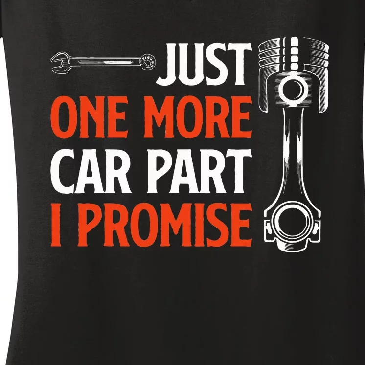 Just One More Car Part I Promise Car Enthusiast Gift Women's V-Neck T-Shirt