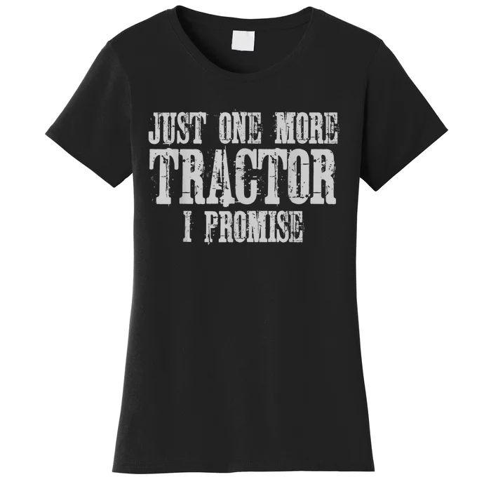 Just One More Tractor I Promise Funny Tractor Farmer Women's T-Shirt