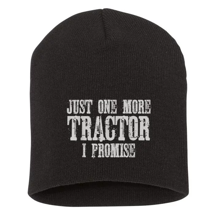 Just One More Tractor I Promise Funny Tractor Farmer Short Acrylic Beanie